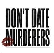 Don't Date Murderers